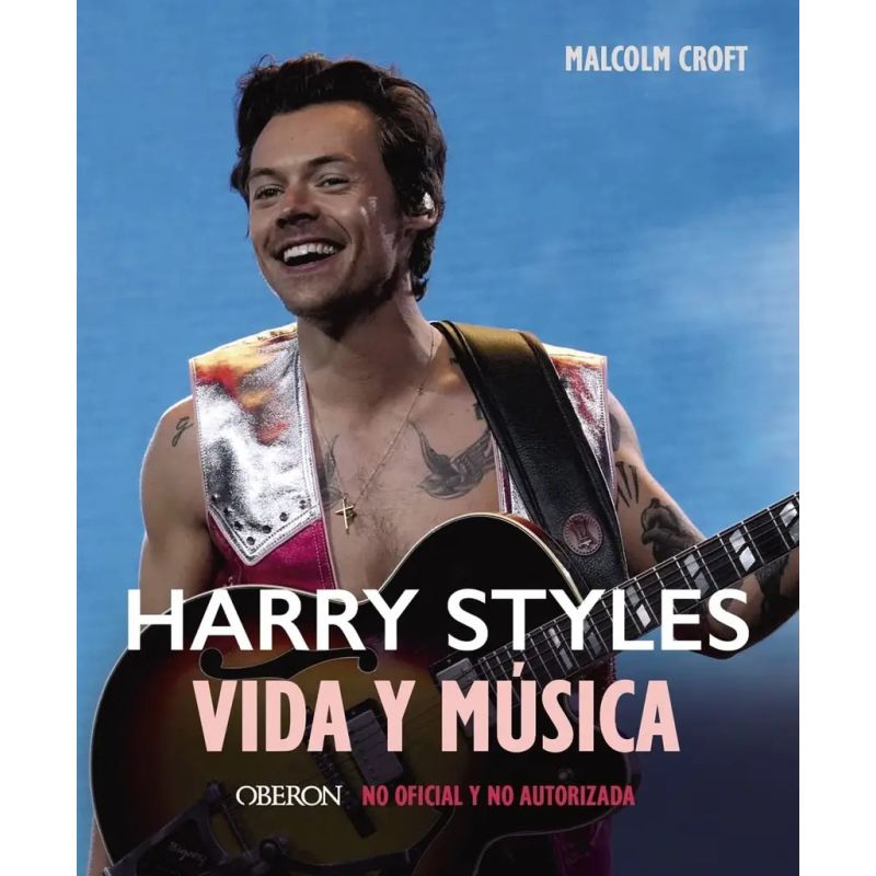 HARRY STYLES - VIDA Y MUSICA - BIOGRAFIA NO OFICIAL Y NO AUTORIZADA (Nuevo)