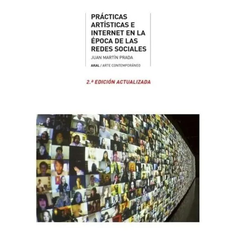 PRACTICAS ARTISTICAS E INTERNET EN LA EPOCA DE LAS REDES SOCIALES - 2/ED. ACTUALIZADA (Nuevo)