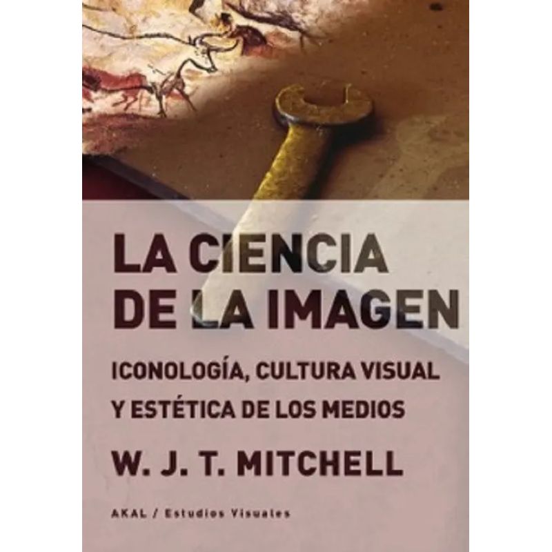 CIENCIA DE LA IMAGEN, LA - ICONOLOGIA, CULTURA VISUAL Y ESTETICA DE LOS MEDIOS (Nuevo)