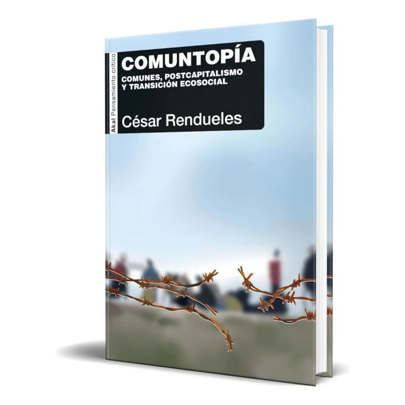 COMUNTOPIA - COMUNES, POSTCAPITALISMO Y TRANSICION ECOSOCIAL (Nuevo)