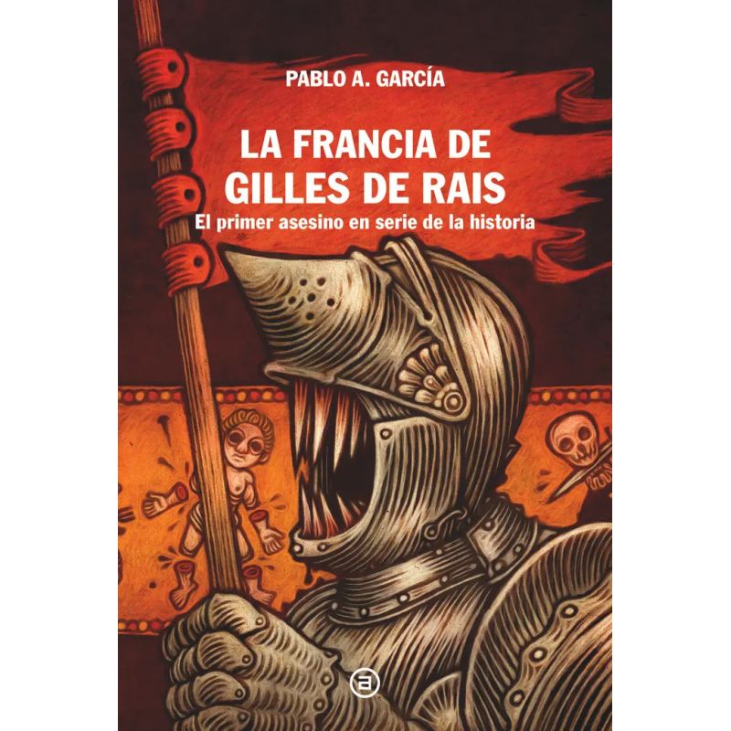 FRANCIA DE GILLES DE RAIS, LA - EL PRIMER ASESINO EN SERIE DE LA HISTORIA (Nuevo)
