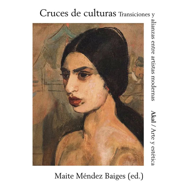 CRUCES DE CULTURAS - TRANSMISIONES Y ALIANZAS ENTRE ARTISTAS MODERNAS (Nuevo)