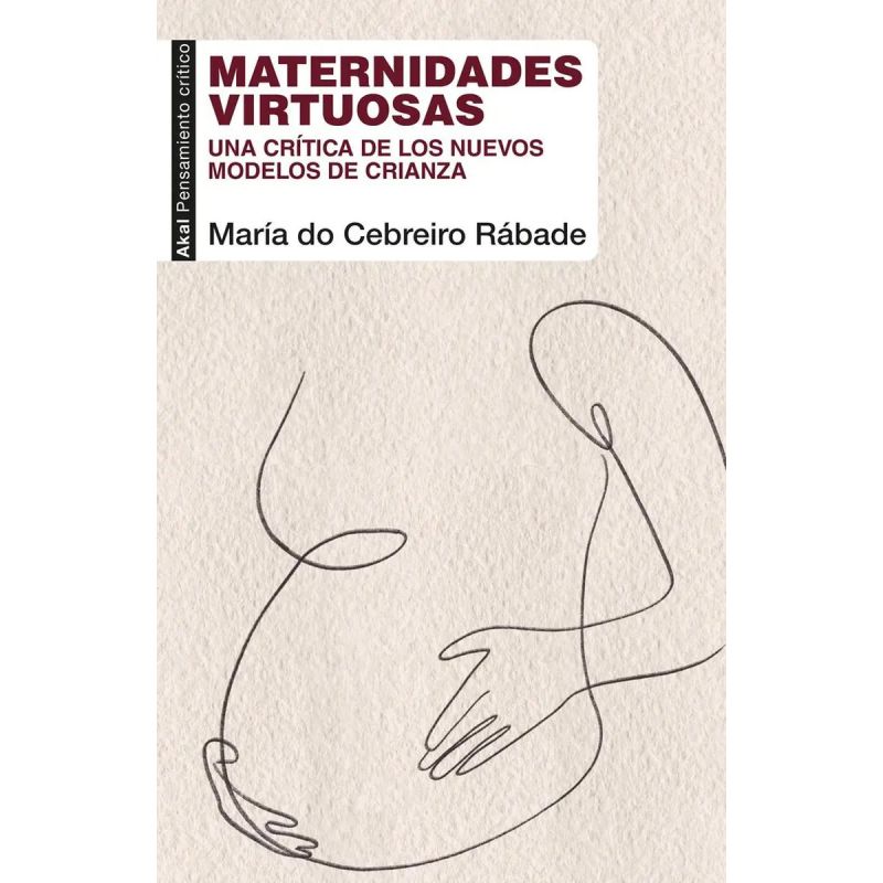 MATERNIDADES VIRTUOSAS - UNA CRITICA DE LOS NUEVOS MODELOS DE CRIANZA (Nuevo)