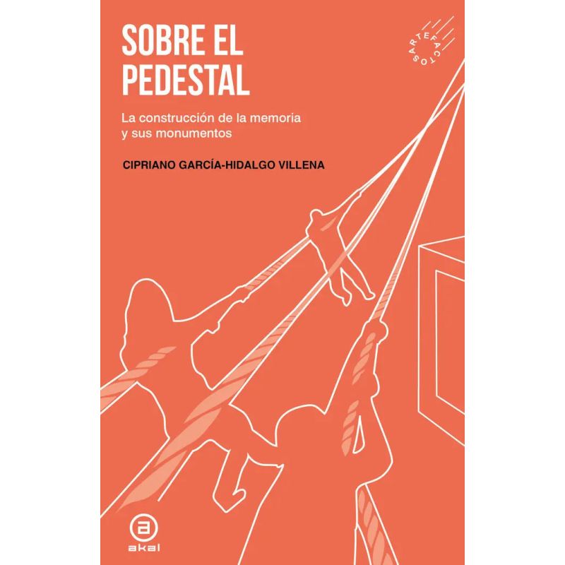 SOBRE EL PEDESTAL - LA CONSTRUCCION DE LA MEMORIA Y SUS MONUMENTOS (Nuevo)