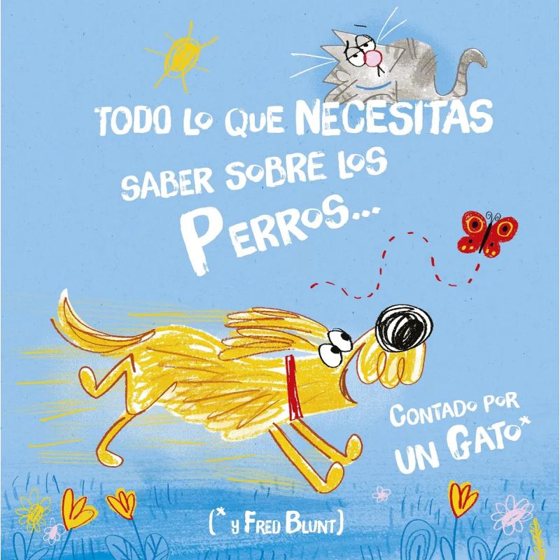 TODO LO QUE NECESITAS SABER SOBRE LOS PERROS... CONTADO POR UN GATO (Nuevo)