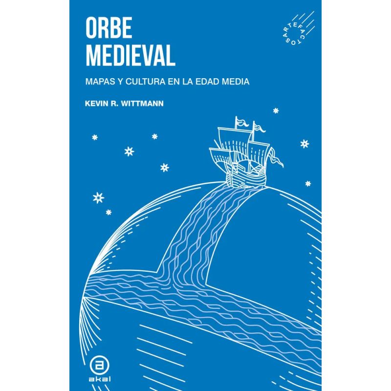 ORBE MEDIEVAL - MAPAS Y CULTURA EN LA EDAD MEDIA (Nuevo)