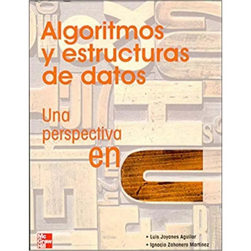 ALGORITMOS Y ESTRUCTURAS DE DATOS:UNA PERESPECTIVA EN C 1/E (Nuevo)