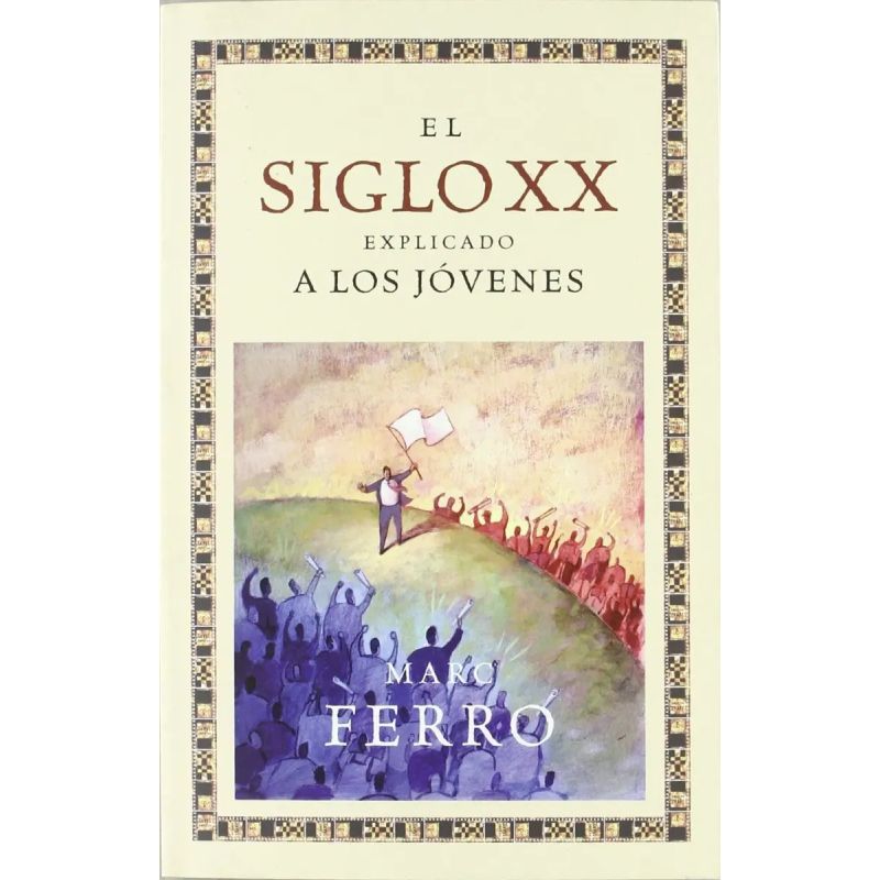 SIGLO XX EXPLICADO A LOS JOVENES, EL (Nuevo)