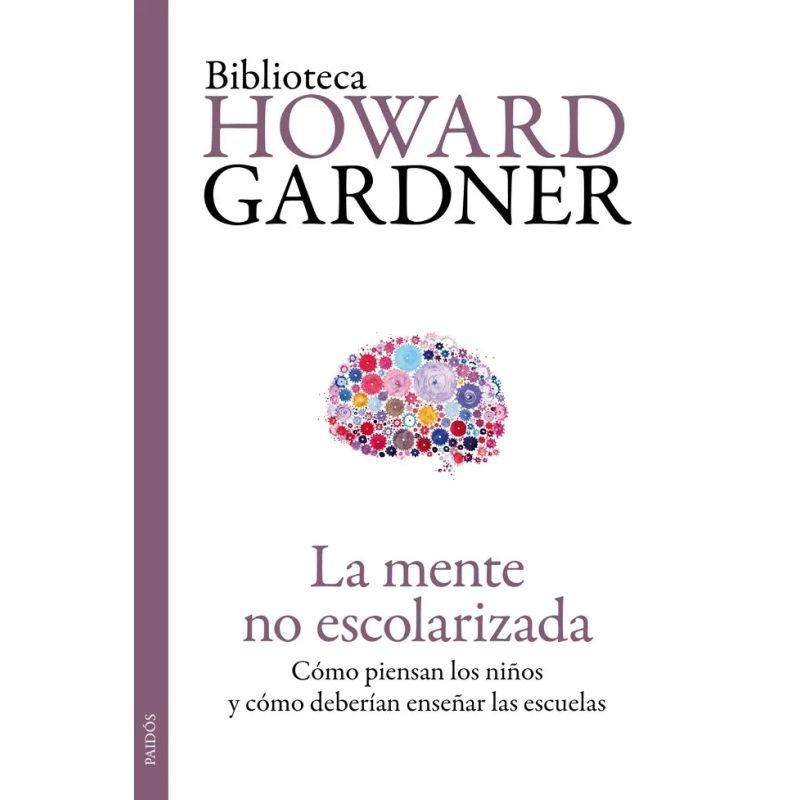 MENTE NO ESCOLARIZADA, LA - COMO PIENSAN LOS NIÑOS Y COMO DEBERIAN ENSEÑAR LAS ESCUELAS (Nuevo)