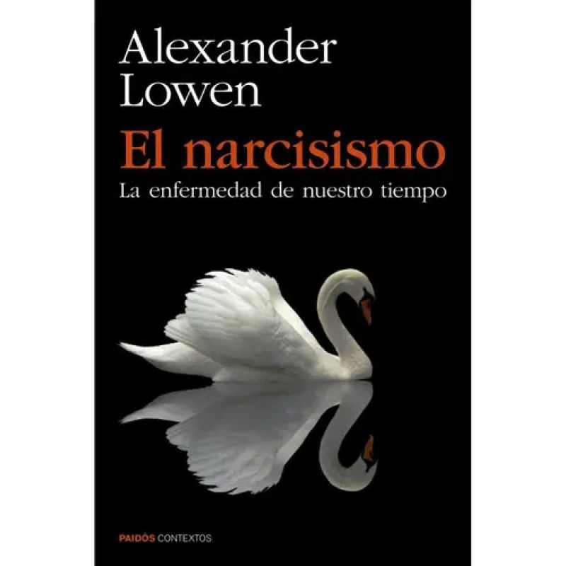 NARCISISMO, EL - LA ENFERMEDAD DE NUESTRO TIEMPO (Nuevo)