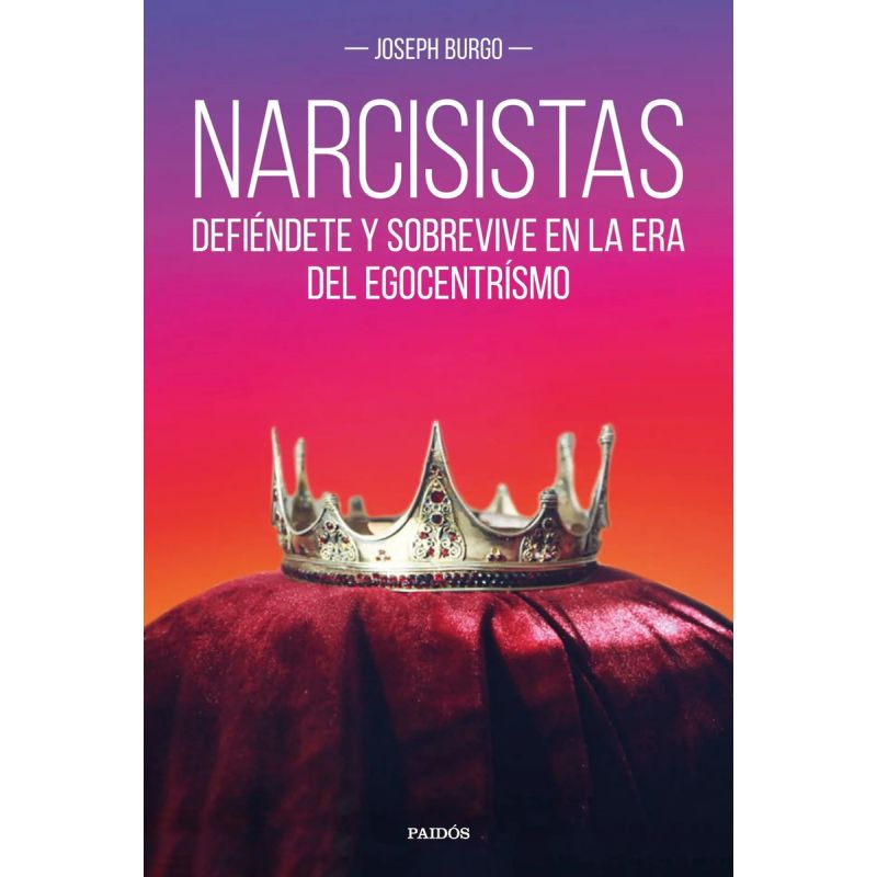NARCISISTAS - DEFIENDETE Y SOBREVIVE EN LA ERA DEL EGOCENTRISMO (Nuevo)