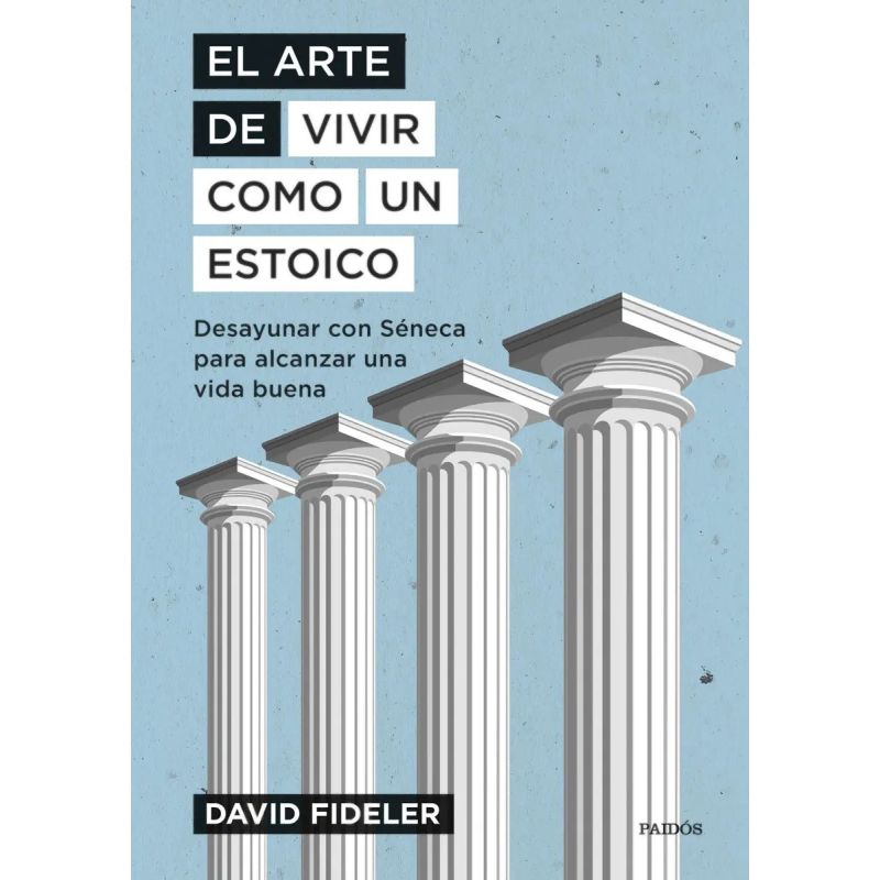 ARTE DE VIVIR COMO UN ESTOICO, EL - DESAYUNAR CON SENECA PARA ALCANZAR UNA VIDA BUENA - TD (Nuevo)