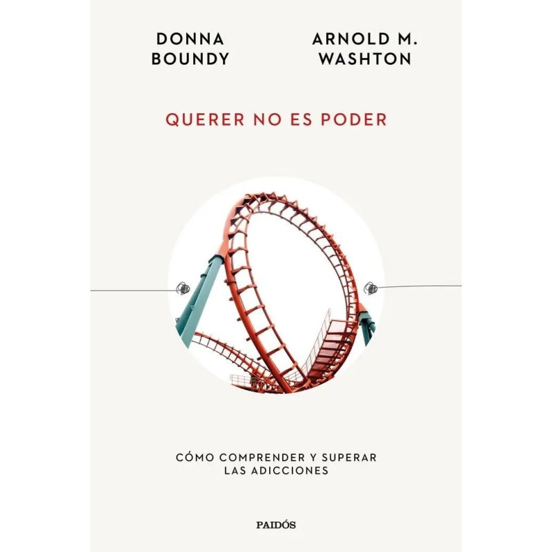 QUERER NO ES PODER - COMO COMPRENDER Y SUPERAR LAS ADICCIONES (Nuevo)