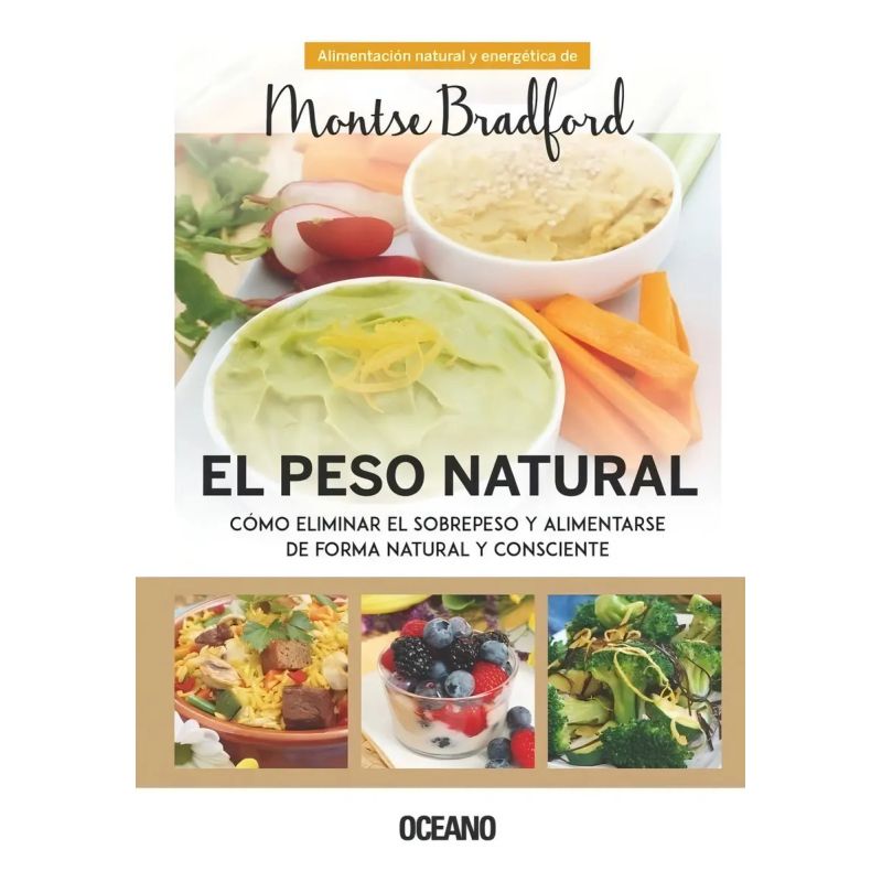PESO NATURAL, EL. COMO ELIMINAR EL SOBREPESOY ALIMENTARSE DE FORMA NATURAL Y CONSCIENTE (Nuevo)