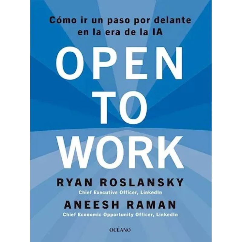 OPEN TO WORK - COMO IR UN PASO POR DELANTE EN LA ERA DE LA IA (Nuevo)