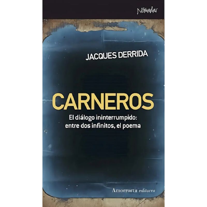 CARNEROS - EL DIALOGO ININTERRUMPIDO: ENTRE DOS INFINITOS, EL POEMA (Nuevo)