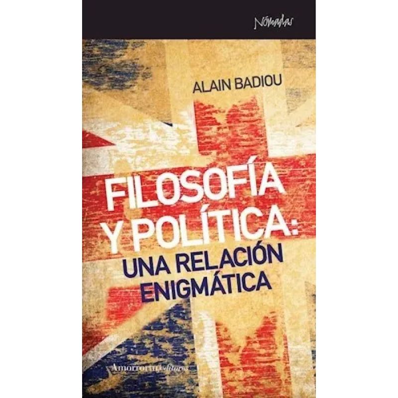 FILOSOFIA Y POLITICA - UNA RELACION ENIGMATICA (Nuevo)