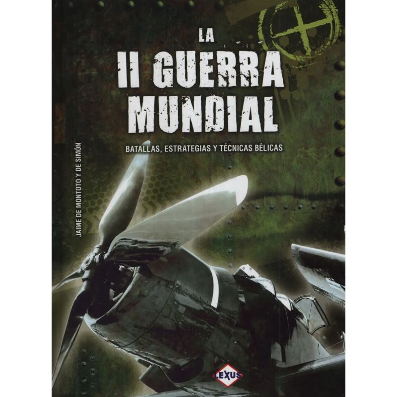 II GUERRA MUNDIAL, LA. BATALLAS, ESTRATEGIAS Y TECNICAS BELICAS (Nuevo)