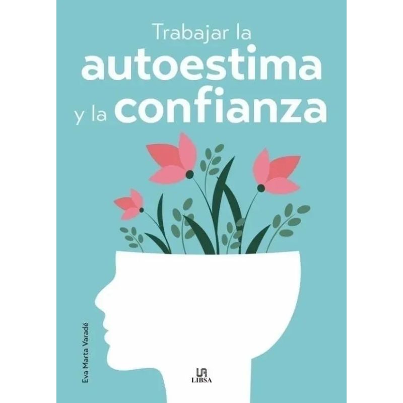 TRABAJAR LA AUTOESTIMA Y LA CONFIANZA (Nuevo)