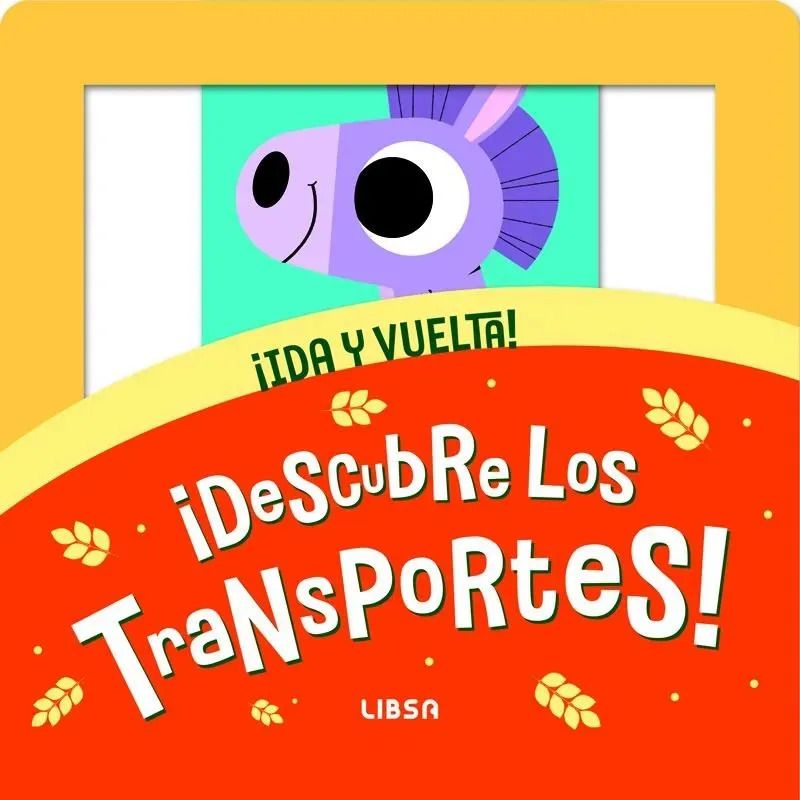 DESCUBRE LOS TRANSPORTES ! - IDA Y VUELTA! - LIBRO REVERSIBLE - CARTONE (Nuevo)