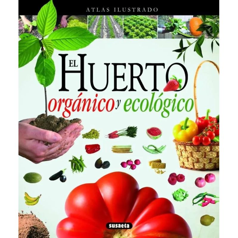 HUERTO ORGANICO Y ECOLOGICO, EL (TD) - ATLAS ILUSTRADO (Nuevo)