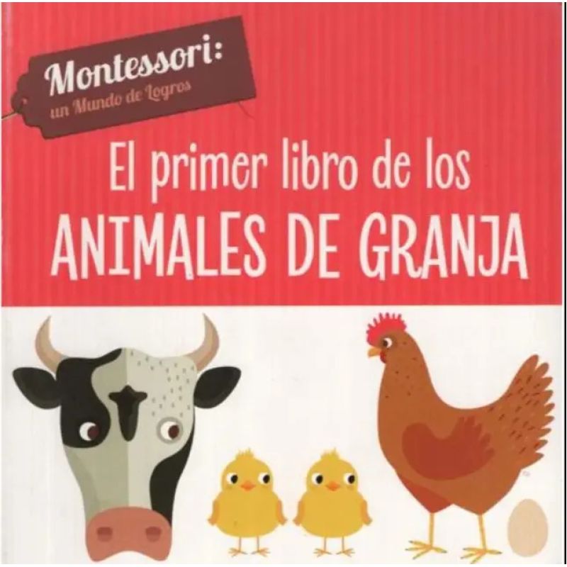 PRIMER LIBRO DE LOS ANIMALES DE LA GRANJA, EL - MONTESSORI (TD)* (Nuevo)