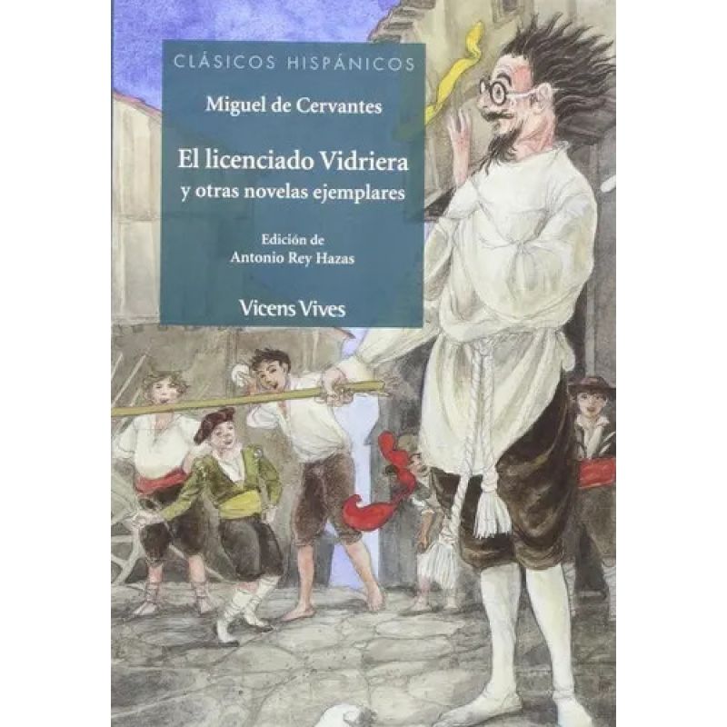 LICENCIADO VIDRIERA Y OTRAS NOVELAS EJEMPLARES, EL - CLASICOS HISPANICOS (Nuevo)