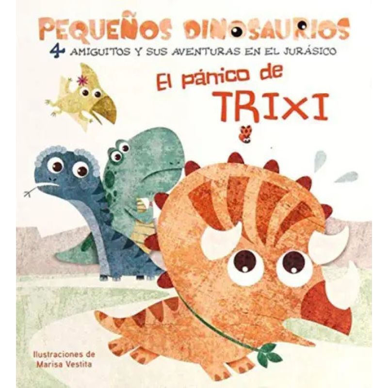 PANICO DE TRIXI, EL. PEQUEÑOS DINOSAURIOS - VV KIDS LIBROS DE DINOSAURIOS (Nuevo)