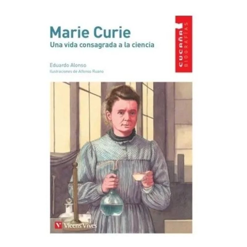 MARIE CURIE. UNA VIDA CONSAGRADA A LA CIENCIA - CUCAÑA BIOGRAFIAS (Nuevo)