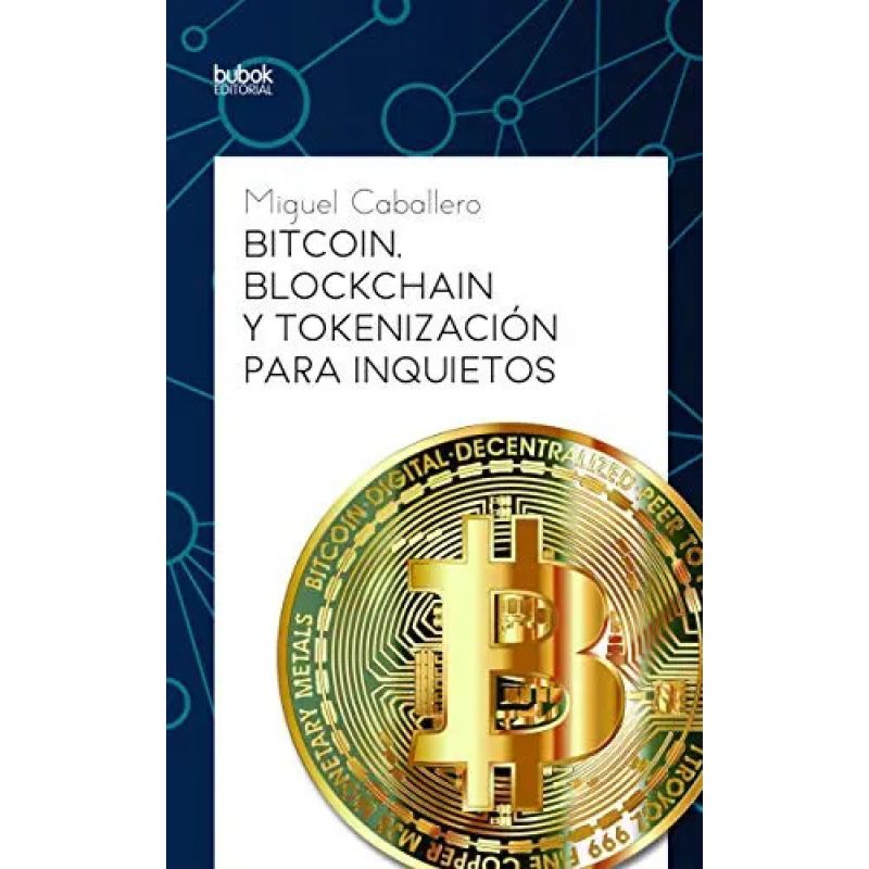 BITCOIN - BLOCKCHAIN Y TOKENIZACION PARA INQUIETOS (Nuevo)