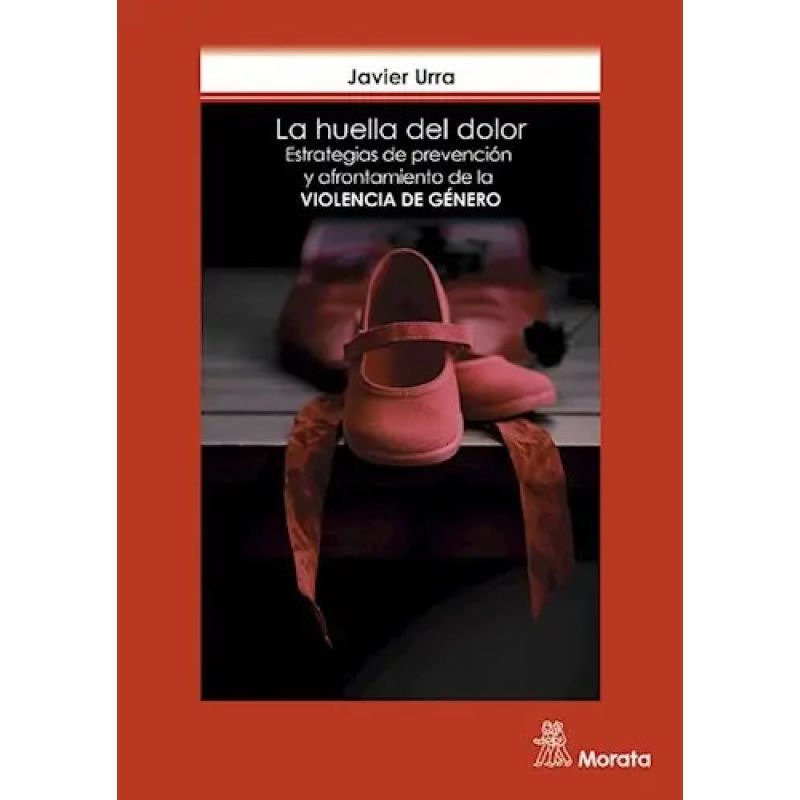 HUELLA DEL DOLOR, LA - ESTRATEGIAS DE PREVENCION Y AFRONTAMIENTO DE LA VIOLENCIA DE GENERO (Nuevo)
