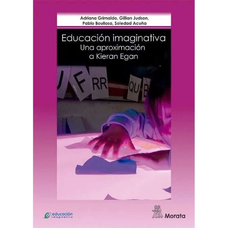 EDUCACION IMAGINATIVA - UNA APROXIMACION A KIERAN EGAN (Nuevo)