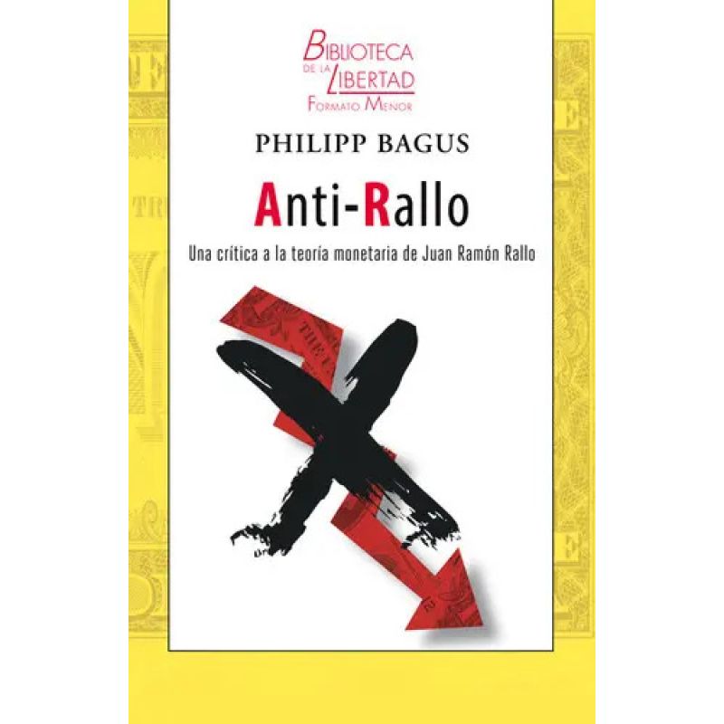 ANTI RALLO - UNA CRITICA A LA TEORIA MONETARIA DE JUAN RAMON RALLO (Nuevo)