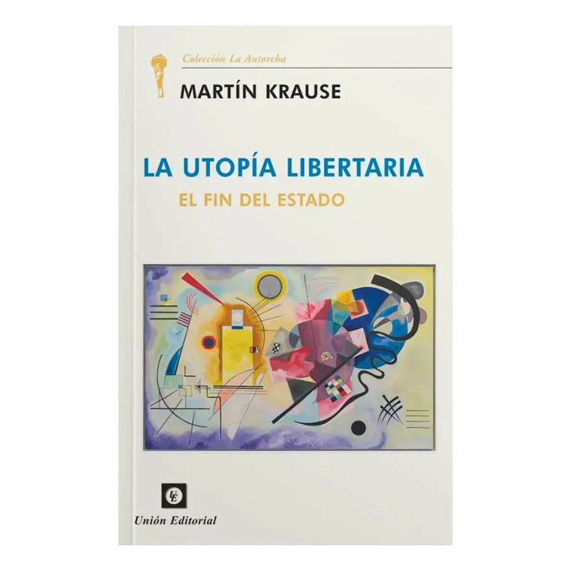 UTOPIA LIBERTARIA, LA - EL FIN DEL ESTADO (Nuevo)