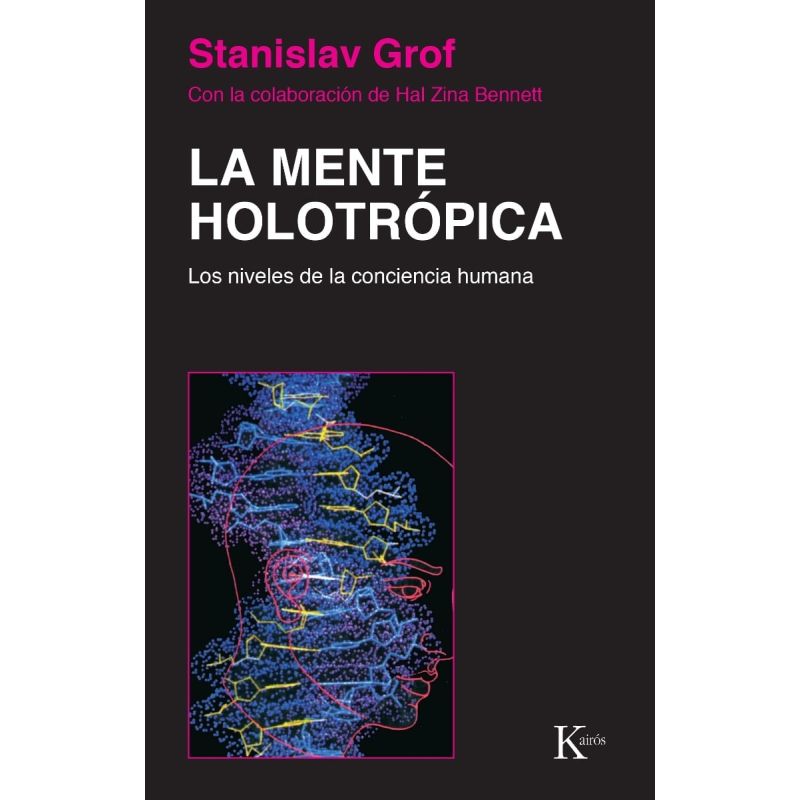 MENTE HOLOTROPICA, LA - LOS NIVELES DE LA CONCIENCIA HUMANA (Nuevo)