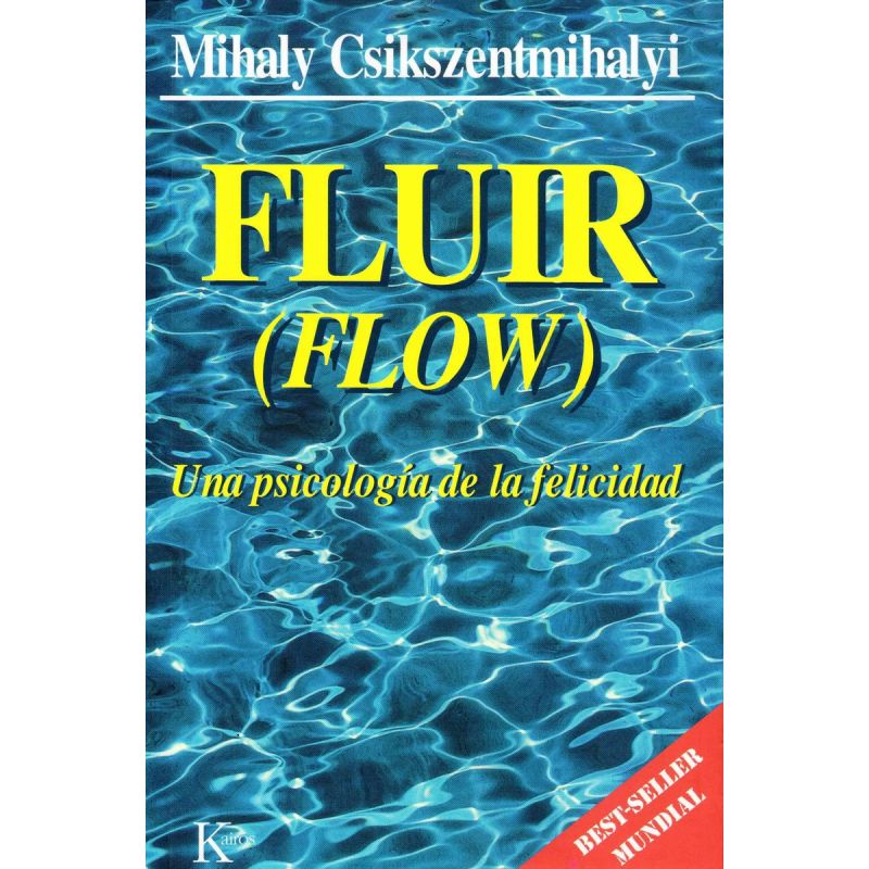 FLUIR (FLOW) - UNA PSICOLOGIA DE LA FELICIDAD (Nuevo)