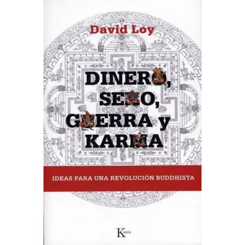 DINERO, SEXO, GUERRA Y KARMA - IDEAS PARA UNA REVOLUCION BUDDHISTA (Nuevo)