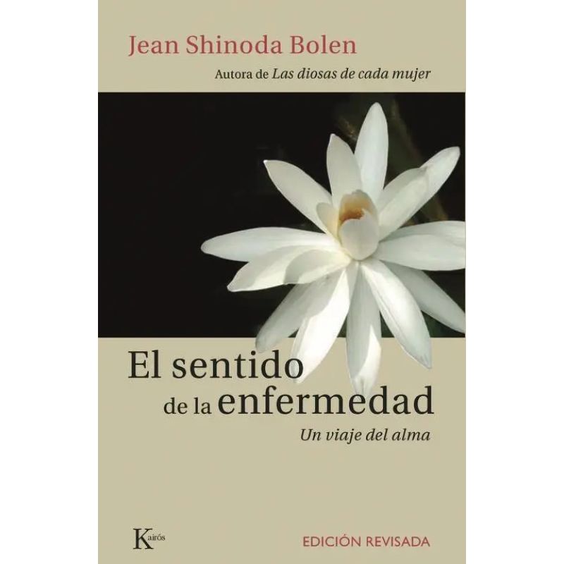 SENTIDO DE LA ENFERMEDAD, EL - UN VIAJE DEL ALMA - ED. REVISADA (Nuevo)