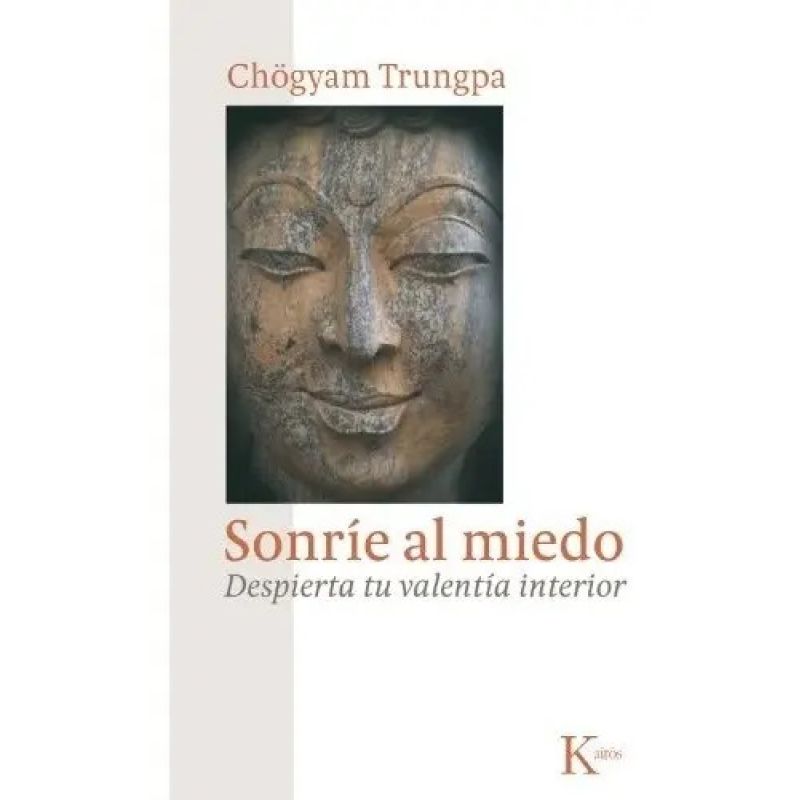SONRIE AL MIEDO - DESPIERTA TU VALENTIA INTERIOR (Nuevo)