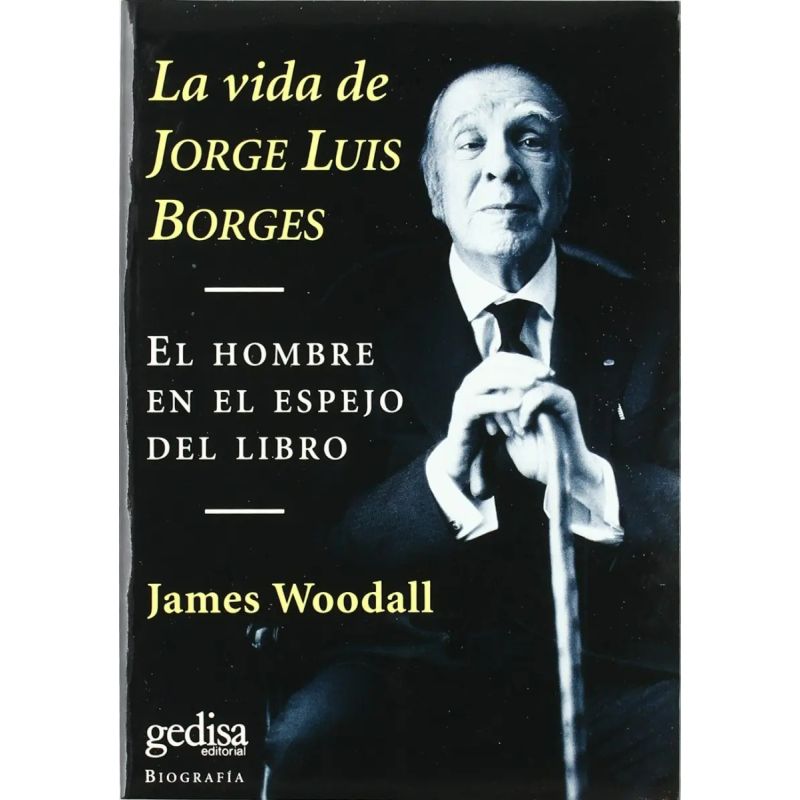 VIDA DE JORGE LUIS BORGES, LA - EL HOMBRE EN EL ESPEJO DEL LIBRO (Nuevo)