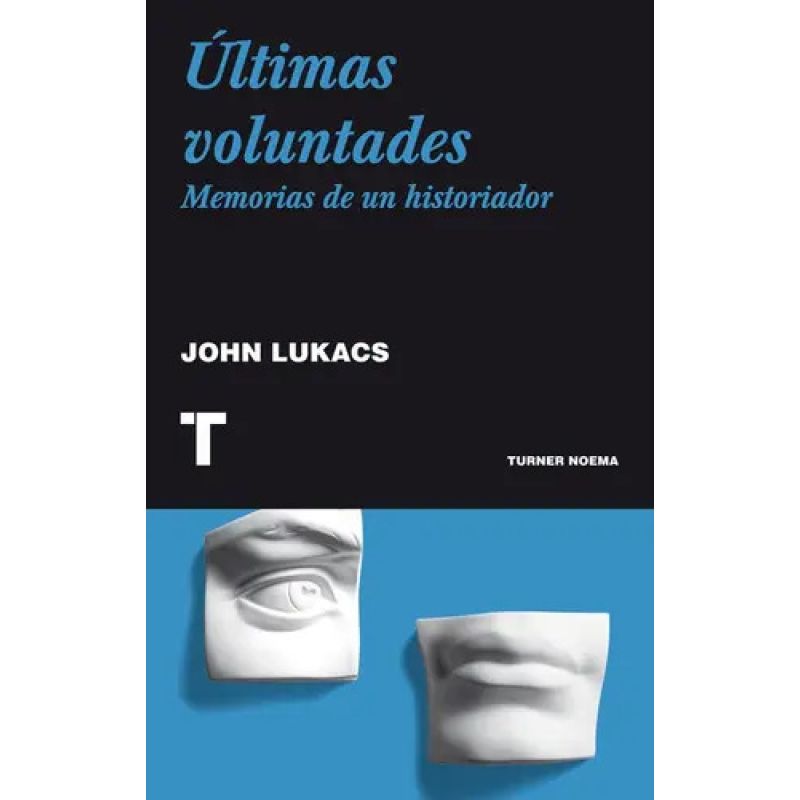 ULTIMAS VOLUNTADES: MEMORIAS DE UN HISTORIADOR (Nuevo)