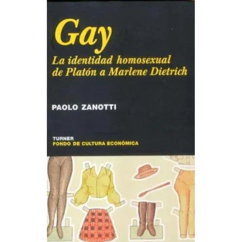 GAY. LA IDENTIDAD HOMOSEXUAL DE PLATON A MARLENE DIETRICH (Nuevo)