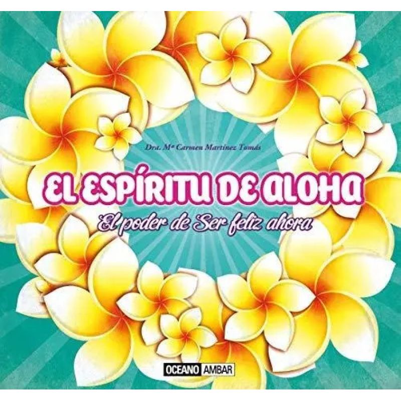ESPIRITU DE ALOHA, EL - EL PODER DE SER FELIZ AHORA (Nuevo)