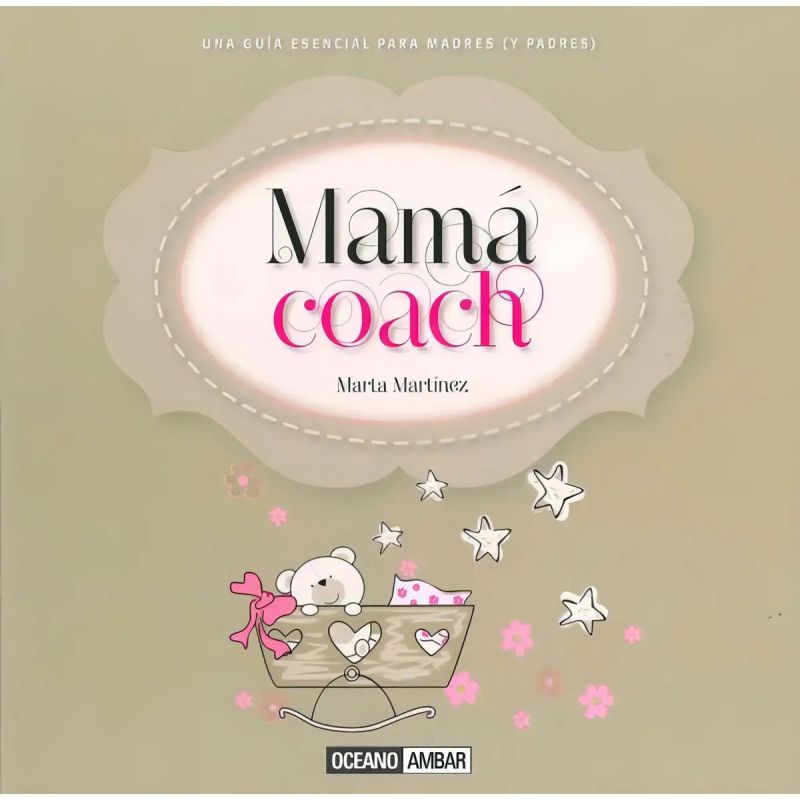 MAMA COACH. UNA GUIA ESENCIAL PARA MADRES (Y PADRES) (Nuevo)