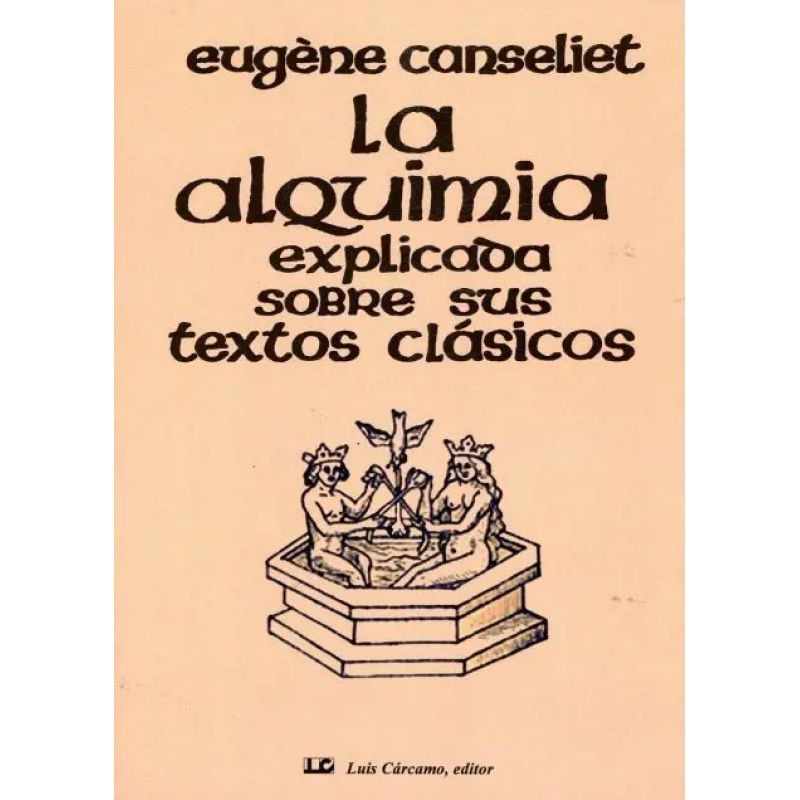 ALQUIMIA EXPLICADA SOBRE SUS TEXTOS CLASICOS, LA (Nuevo)