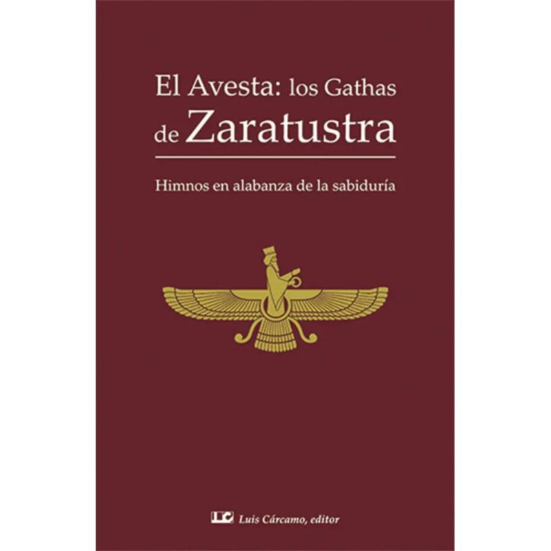AVESTA: LOS GATHAS DE ZARATUSTRA, EL - HIMNOS EN ALABANZA DE LA SABIDURIA (Nuevo)