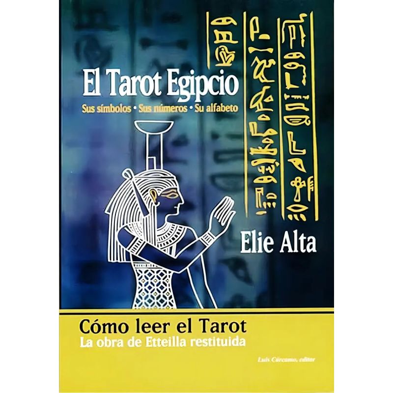 TAROT EGIPCIO, EL - SUS SIMBOLOS - SUS NUMEROS - SU ALFABETO (Nuevo)