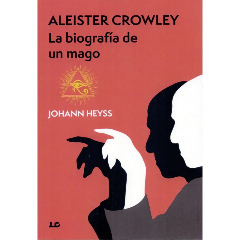 ALEISTER CROWLEY - LA BIOGRAFIA DE UN MAGO (Nuevo)