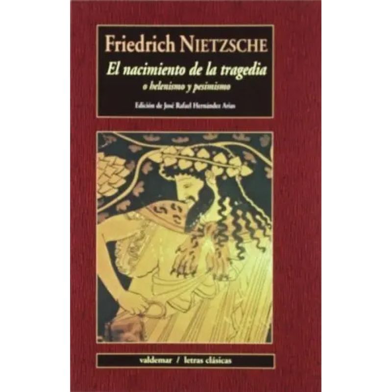 NACIMIENTO DE LA TRAGEDIA, EL - O HELENISMO Y PESIMISMO (Nuevo)