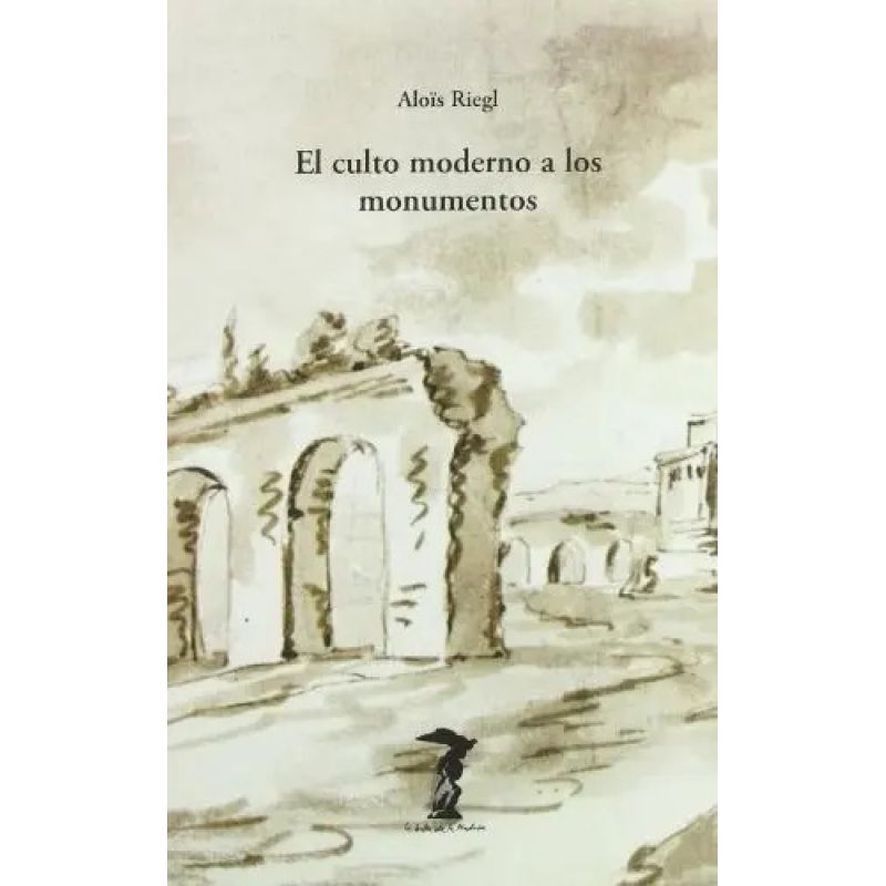 CULTO MODERNO A LOS MONUMENTOS, EL (Nuevo)
